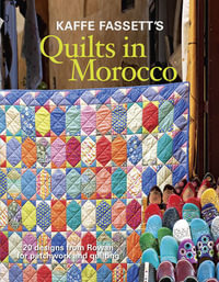 Kaffe Fassett's Quilts in Morocco : 20 Designs from Rowan for Patchwork and Quilting - KAFFE FASSETT