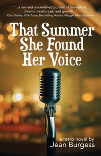 That Summer She Found Her Voice : A Retro Novel - Jean Burgess