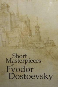 Short Masterpieces of Dostoevsky - Fyodor M. Dostoevsky