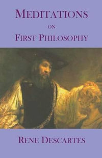 Meditations on First Philosophy - Rene Descartes