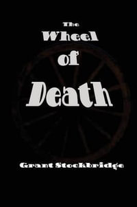 The Wheel of Death - Grant Stockbridge