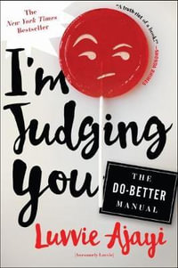 I'm Judging You : The Do-Better Manual - Luvvie Ajayi