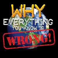 Why Everything You Know Is Wrong - Tom Jackson