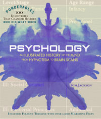 Psychology : Ponderables : An Illustrated History of the Mind from Hypnotism to Brain Scans - Tom Jackson