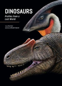 Dinosaurs : Profiles from a Lost World - Riley Black