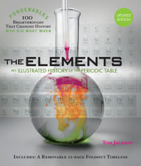 Ponderables  The Elements : An Illustrated History of the Periodic Table - Tom Jackson