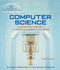 Ponderables  Computer Science : An Illustrated History of the World's Smartest Machines - Tom Jackson