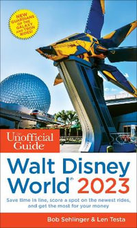 The Unofficial Guide to Walt Disney World 2023 : Unofficial Guides - Bob Sehlinger