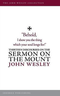 Thirteen Discourses on the Sermon on the Mount - John Wesley