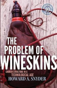 The Problem of Wineskins : Church Structure in a Technological Age - Howard A Snyder