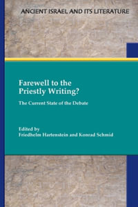 Farewell to the Priestly Writing? : The Current State of the Debate - Friedhelm Hartenstein