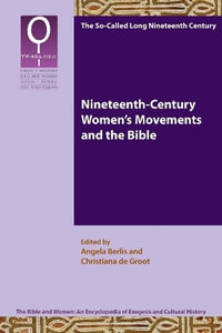 Nineteenth-Century Women's Movements and the Bible - Angela Berlis