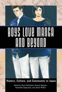 Boys Love Manga and Beyond : History, Culture, and Community in Japan - Mark McLelland