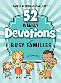 52 Weekly Devotionals for Busy Families : 52 Weekly Devotions - Karen Whiting