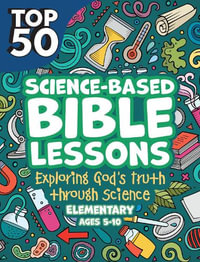 Top 50 Science-Based Bible Lessons : Exploring God's Truth through Science - Rose Publishing