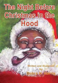 The Night Before Christmas in the Hood - Debra H Harris