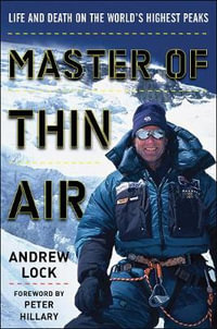 Master of Thin Air : Life and Death on the World's Highest Peaks - Andrew Lock