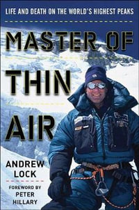 Master of Thin Air : Life and Death on the World's Highest Peaks - Andrew Lock