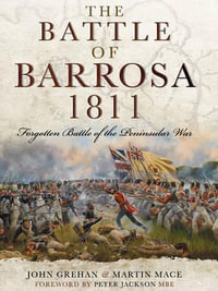 The Battle of Barrosa 1811 : Forgotten Battle of the Peninsular War - John Grehan