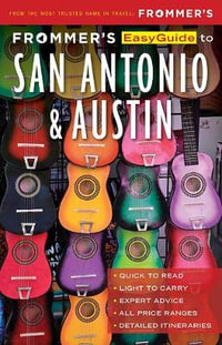 Frommer's Easyguide to Austin and San Antonio : Travel Guide - Frommer's Travel Guide