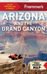 Frommer's Arizona and the Grand Canyon : Complete Guides - Frommer's Travel Guide