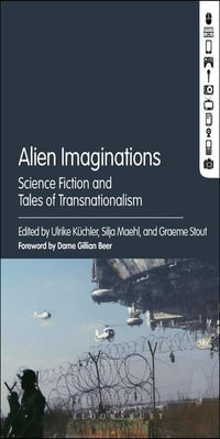 Alien Imaginations : Science Fiction and Tales of Transnationalism - Ulrike Küchler