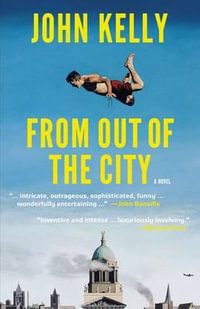 From out of the City : Irish Literature Series - John Kelly