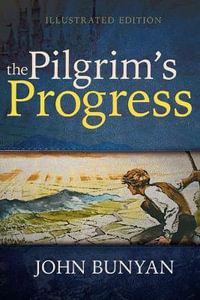 The Pilgrim's Progress : Illustrated Edition - John Bunyan