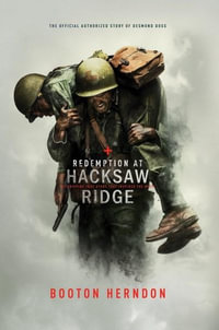 Redemption at Hacksaw Ridge : The Gripping Story That Inspired the Movie - Booton Herndon