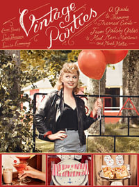 Vintage Parties : A Guide to Throwing Themed Events?from Gatsby Galas to Mad Men Martinis and Much More - Linda Hansson