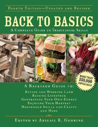 Back to Basics : A Complete Guide to Traditional Skills - Abigail Gehring