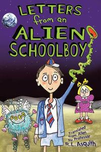 Letters from an Alien Schoolboy - Ros Asquith