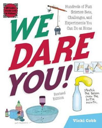 We Dare You! : Hundreds of Fun Science Bets, Challenges, and Experiments You Can Do at Home - Vicki Cobb