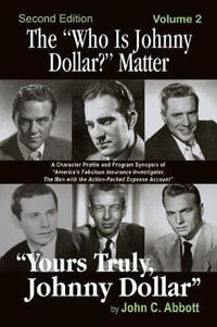 The "Who Is Johnny Dollar?" Matter Volume 2 (2nd Edition) - John C. Abbott