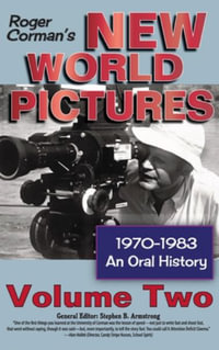 Roger Corman's New World Pictures, 1970-1983 : An Oral History, Vol. 2 (hardback) - Stephen B. Armstrong