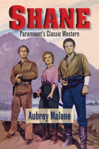 Shane - Paramount's Classic Western - Aubrey Malone