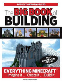 The Big Book of Minecraft : The Unofficial Guide to Minecraft & Other Building Games - Triumph Books