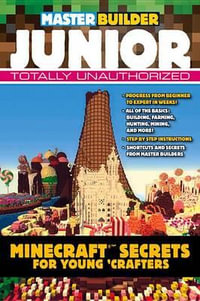 Master Builder Junior : Minecraft  Secrets for Young Crafters - Triumph Books