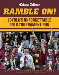 Ramble On : Loyola's Unforgettable 2018 Tournament Run - Triumph Books