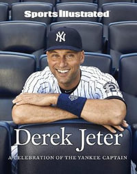 Sports Illustrated Derek Jeter : A Celebration of the Yankee Captain - Sports Illustrated