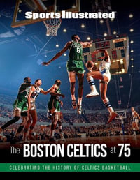 Sports Illustrated The Boston Celtics at 75 - Sports Illustrated