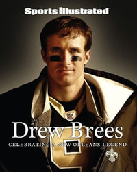 Sports Illustrated Drew Brees : A Tribute to the Saint of New Orleans - Sports Illustrated