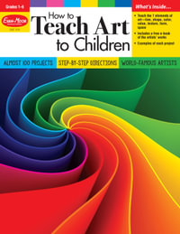 How to Teach Art to Children, Grade 1 - 6 Teacher Resource : Art Resources - Evan-Moor Educational Publishers