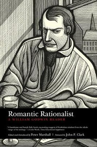 Romantic Rationalist : A William Godwin Reader - William Godwin