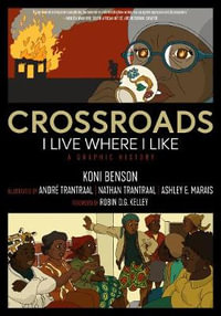 Crossroads : I Live Where I Like: A Graphic History - Koni Benson