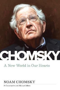 New World in Our Hearts : In Conversation with Michael Albert - Noam Chomsky