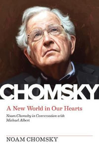 New World in Our Hearts : In Conversation with Michael Albert - Noam Chomsky