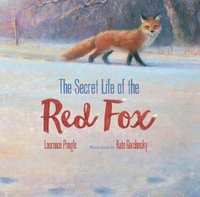 The Secret Life of the Red Fox : Secret Life - Laurence Pringle