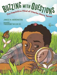 Buzzing with Questions : Inquisitive Mind of Charles Henry Turner - Janice N. Harrington