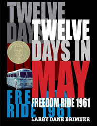 Twelve Days in May : Freedom Ride 1961 - Larry Dane Brimner